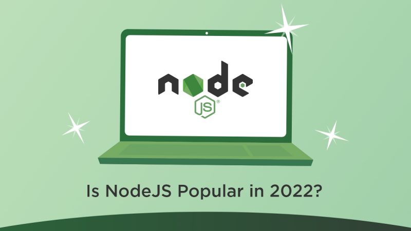 Will NodeJS Remain Popular in 2022?